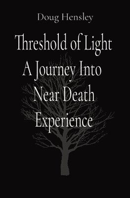 Doug Hensley - Threshold of Light A Journey Into Near Death Experience, Häftad. Tillgänglighet: Lägg i varukorg