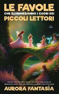 Favole che Illumineranno i Cuori dei Piccoli Lettori