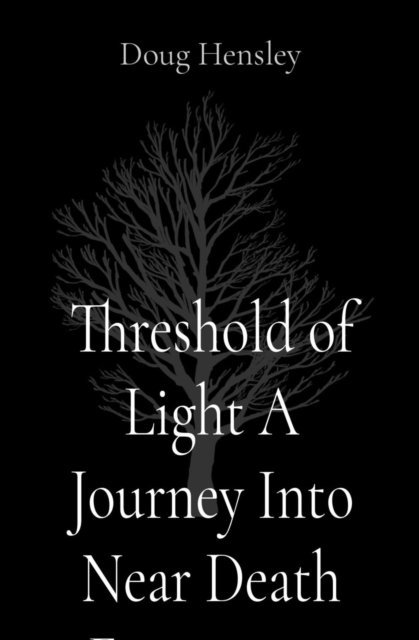 Doug Hensley - Threshold of Light A Journey Into  Near Death Experience, E-bok. Tillgänglighet: Lägg i varukorg
