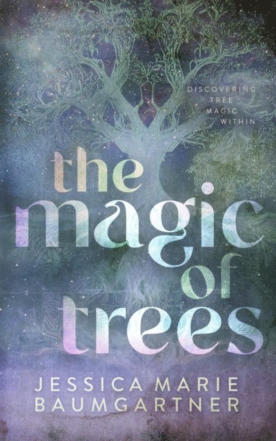 Jessica Marie Baumgartner - Magic of Trees, E-bok