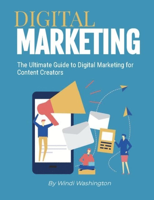 Windi Washington - Ultimate Guide to Digital Marketing for Content Creators, E-bok. Tillgänglighet: Lägg i varukorg