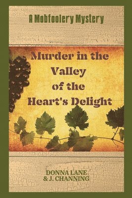 Donna Lane, J. Channing - Murder in the Valley of the Heart's Delight: A Mobfoolery Mystery, Häftad