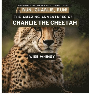Wise Whimsy - Run, Charlie, Run!, Inbunden. Tillgänglighet: Lägg i varukorg