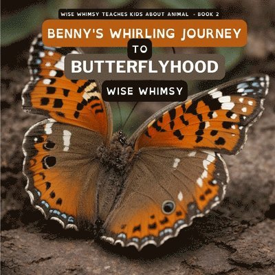 Wise Whimsy - Benny's Whirling Journey to Butterflyhood, Häftad. Tillgänglighet: Lägg i varukorg