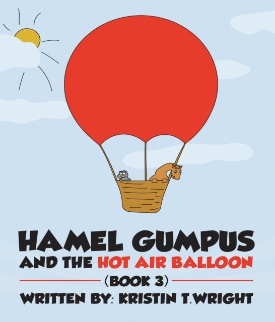 Kristen T Wright - HAMEL GUMPUS AND THE HOT AIR BALLOON, E-bok