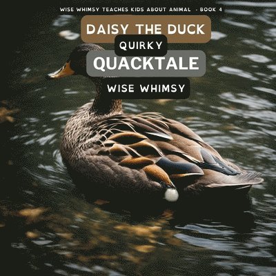 Wise Whimsy - Daisy The Duck Quirky Quacktale, Häftad. Tillgänglighet: Lägg i varukorg