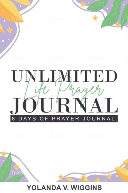 Yolanda Wiggins - Unlimited Life Prayer Journey, E-bok