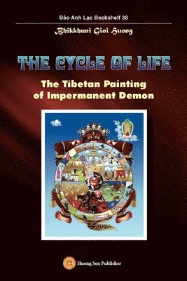 Gioi Huong Bhikkhuni - Cycle of Life - The Tibetan Painting of Impermanent Demon, Häftad. Tillgänglighet: Lägg i varukorg