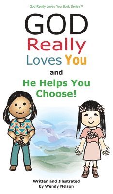 Wendy L Nelson - God Really Loves You and He Helps You Choose!, Inbunden. Tillgänglighet: Lägg i varukorg