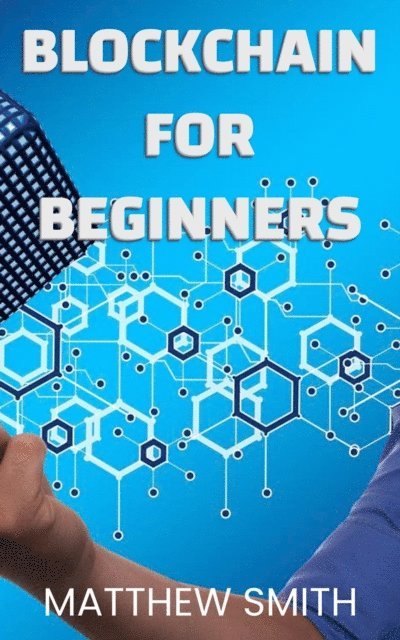 Matthew Smith - BlockChain for  Beginners, E-bok