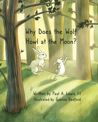 Paul A Lewis - Why Does the Wolf Howl at the Moon?, Häftad