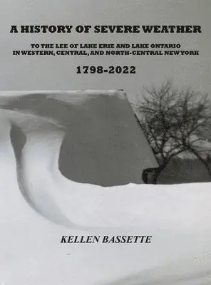 History of Severe Weather to the Lee of Lake Erie and Lake Ontario in Western, Central, and North-Central New York 1798-2022