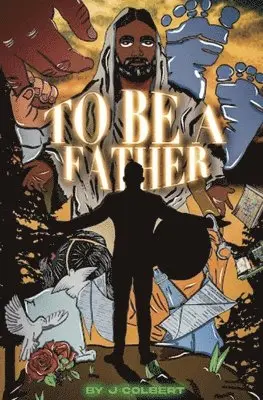 J Colbert, Vance Ashworth - To Be A Father, Häftad. Tillgänglighet: Lägg i varukorg