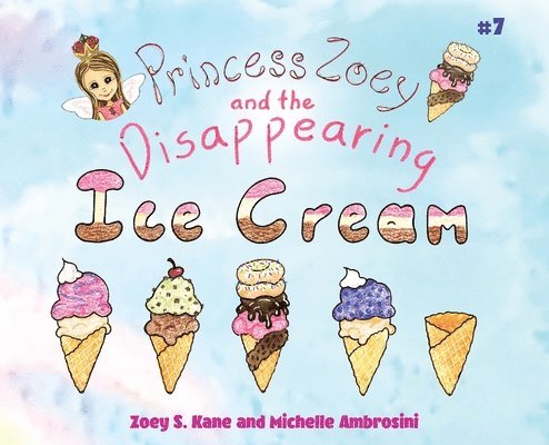 Zoey S Kane, Michelle Ambrosini - Princess Zoey and the Disappearing Ice Cream, Inbunden. Tillgänglighet: Tillfälligt slut