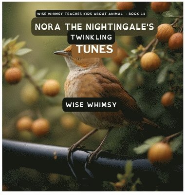 Wise Whimsy - Nora The Nightingale's Twinkling Tunes, Inbunden. Tillgänglighet: Lägg i varukorg