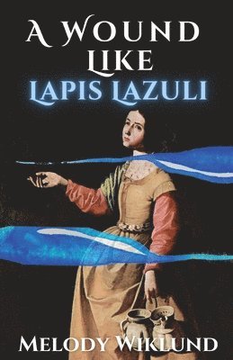 Melody Wiklund - Wound Like Lapis Lazuli, Häftad. Tillgänglighet: Lägg i varukorg