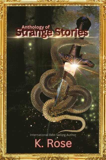 K. Rose - Anthology of Strange Stories, E-bok