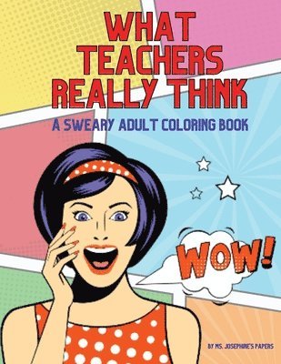 Josephine's Papers - What Teachers Really Think; A Sweary Adult Coloring Book, Häftad. Tillgänglighet: Lägg i varukorg