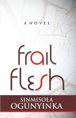Sinmisola Ogunyinka - Frail Flesh, Häftad