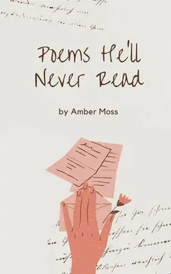 Amber Moss - Poems He'll Never Read, Häftad. Tillgänglighet: Lägg i varukorg