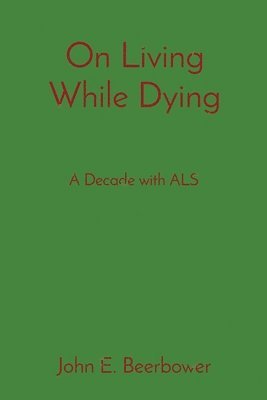 John E Beerbower - On Living While Dying, Häftad