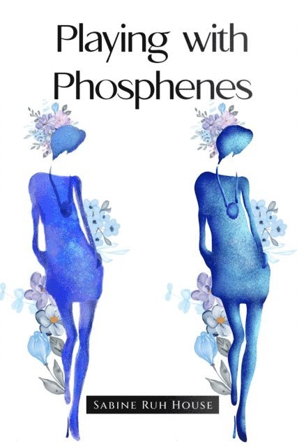 Sabine Ruh House, Mark Derosier, Rhys Milsom - Playing with Phosphenes, E-bok