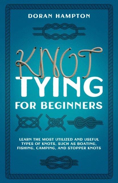Doran Hampton - Knot Tying for Beginners, E-bok. Tillgänglighet: Lägg i varukorg