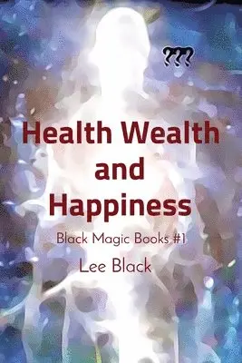 Lee Black - Health Wealth and Happiness, Häftad. Tillgänglighet: Lägg i varukorg