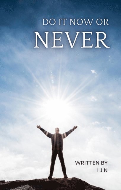 I J N - Do it Now or Never, E-bok