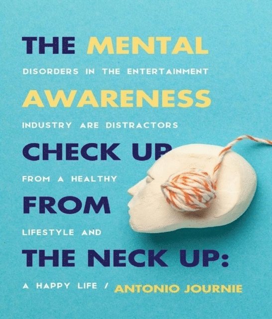 Antonio Journie - Mental Awareness Check Up From The Neck Up, E-bok. Tillgänglighet: Lägg i varukorg