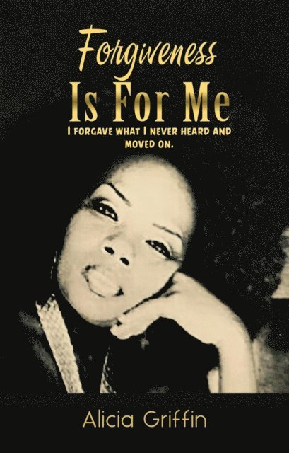 Alicia Griffin - Forgiveness Is For Me, E-bok