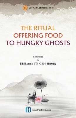 Giới Hương Bhikkhunī - Ritual Offering Food to Hungry Ghosts, Häftad. Tillgänglighet: Lägg i varukorg