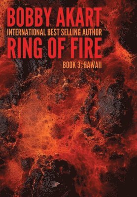 Bobby Akart - Ring of Fire Hawaii, Inbunden