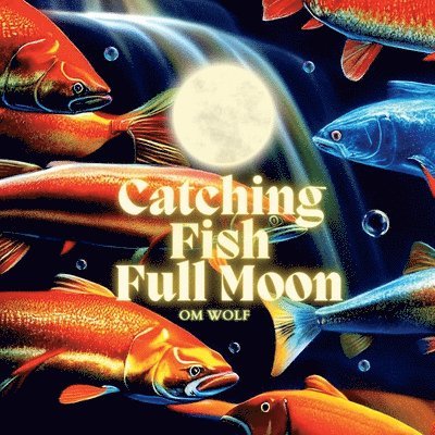 Om Wolf - Catching Fish Full Moon, Häftad. Tillgänglighet: Lägg i varukorg