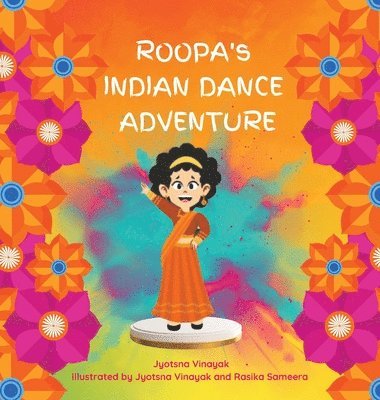 Jyotsna Vinayak - Roopa's Indian Dance Adventure, Inbunden