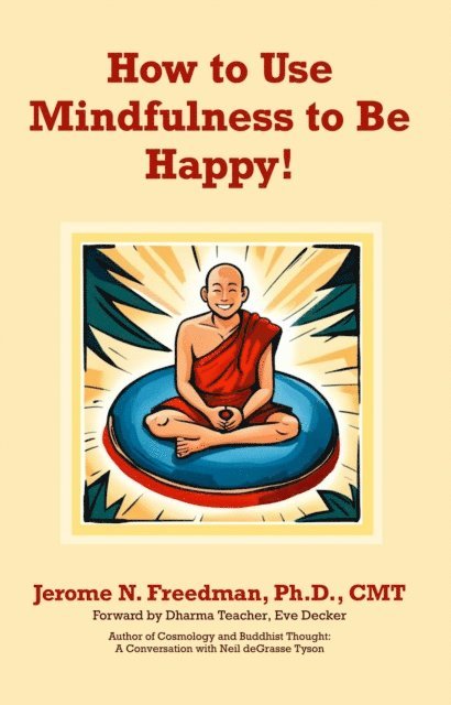 Freedman - How to Use Mindfulness to Be Happy, E-bok