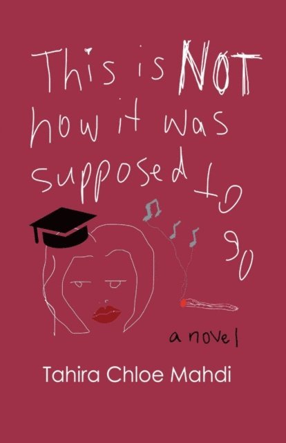 Tahira Chloe Mahdi - This Is Not How It Was Supposed to Go, E-bok