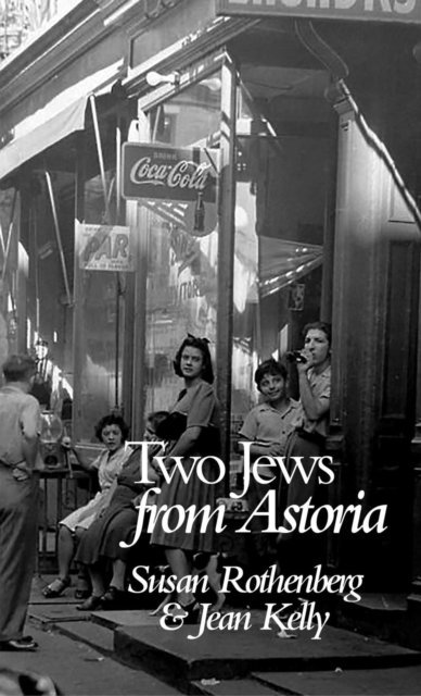 Jean Kelly, Susan Gluck Rothenberg - Two Jews from Astoria, E-bok
