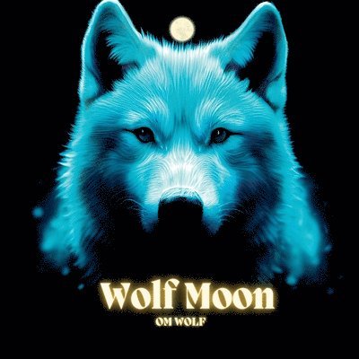 Om Wolf - Wolf Moon, Häftad. Tillgänglighet: Lägg i varukorg