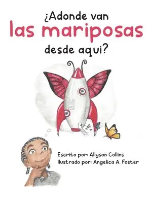Allyson Collins - ¿Adónde van las mariposas desde aquí?, Inbunden. Tillgänglighet: Lägg i varukorg