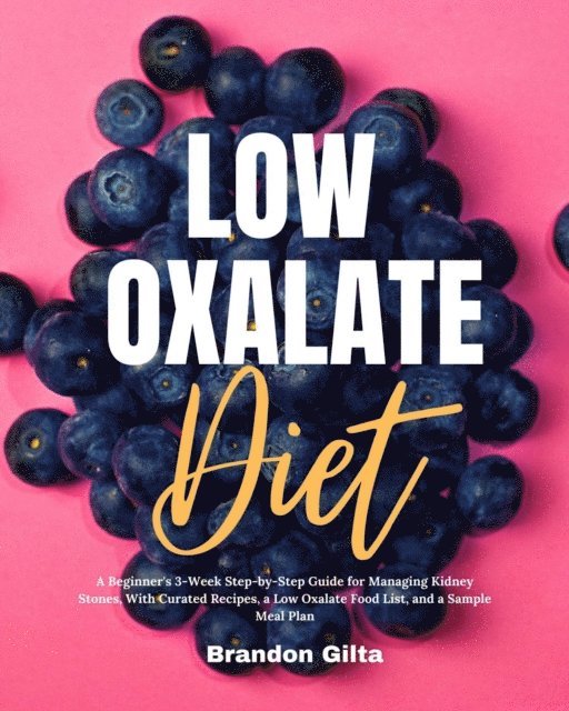 Brandon Gilta - Low Oxalate Diet Cookbook, E-bok. Tillgänglighet: Lägg i varukorg