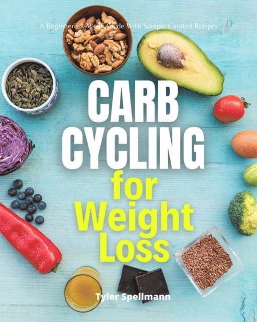 Tyler Spellmann - Carb Cycling for Weight Loss, E-bok