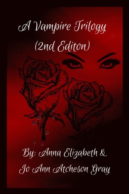 Jo Ann Atcheson Gray, Anna Elizabeth - Vampire Trilogy (2nd Edition), E-bok