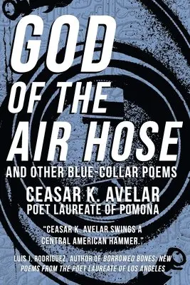 Ceasar K Avelar - God of the Air Hose and Other Blue-Collar Poems, Häftad. Tillgänglighet: Lägg i varukorg