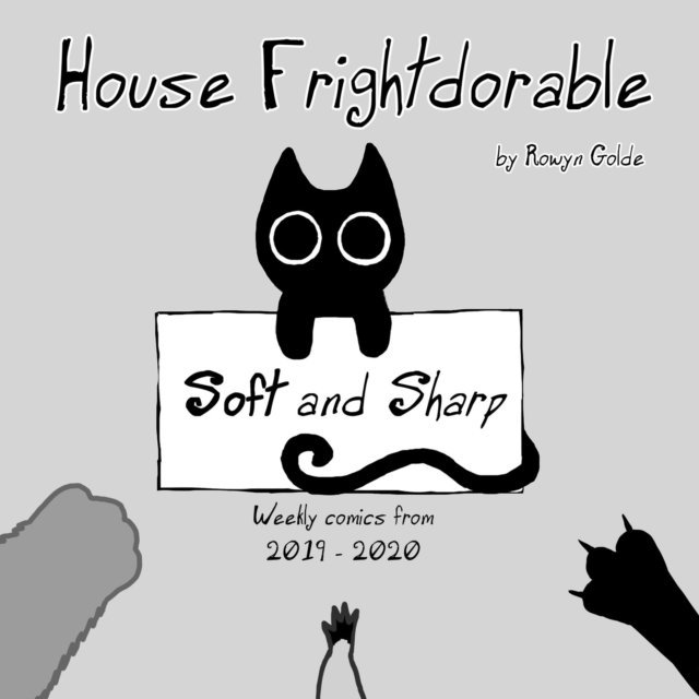 Rowyn Golde - House Frightdorable: Soft and Sharp, Weekly Comics from 2019-2020, E-bok