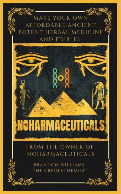 Brandon Williams - Make Your Own Affordable Ancient Potent Herbal Medicine And Edibles, E-bok