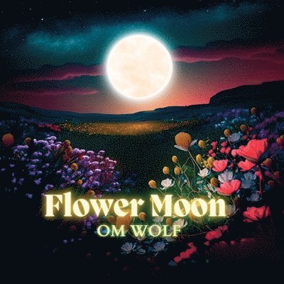 Om Wolf - Flower Moon, Häftad. Tillgänglighet: Lägg i varukorg