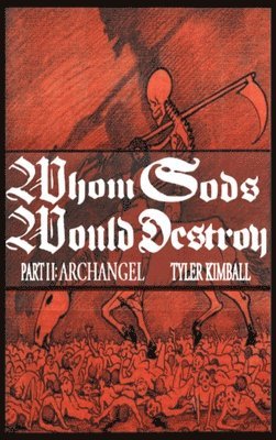 Tyler Kimball - Whom Gods Would Destroy, Part II, Inbunden. Tillgänglighet: Lägg i varukorg