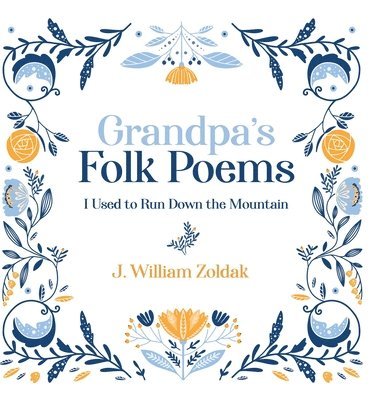 J William Zoldak - Grandpa's Folk Poems, Inbunden. Tillgänglighet: Lägg i varukorg