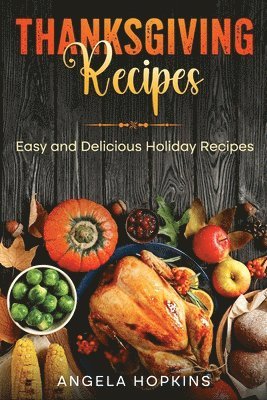 Angela Hopkins - Thanksgiving Recipes, Häftad. Tillgänglighet: Lägg i varukorg